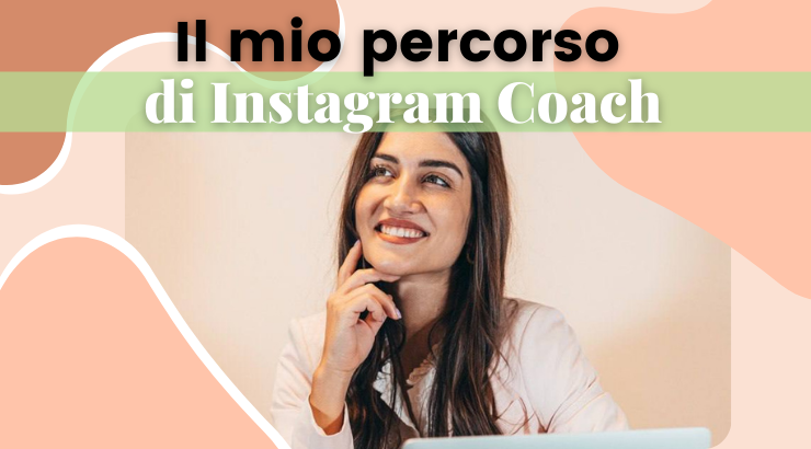 Come sono diventata Instagram Coach