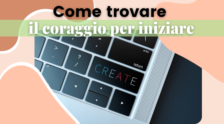 Trovare il coraggio per fare il primo passo