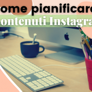 Come creare i contenuti instagram in 1 giorno
