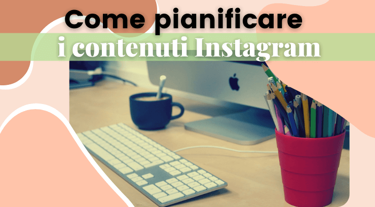 Come creare i contenuti instagram in 1 giorno