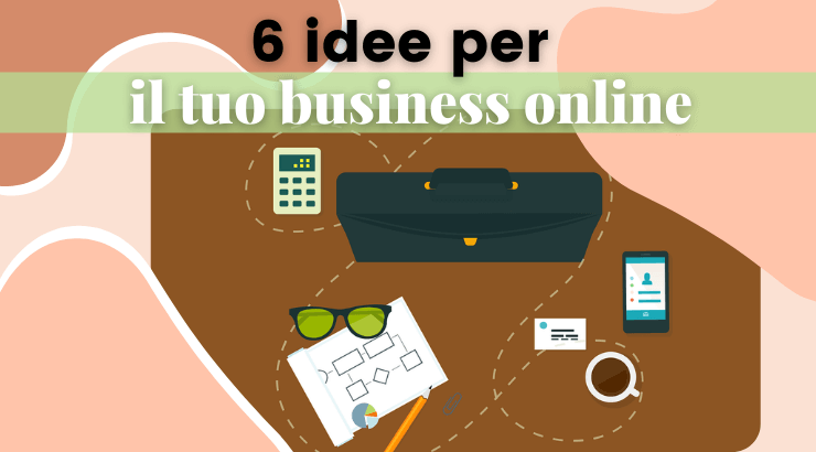 6 idee di business online nel 2022