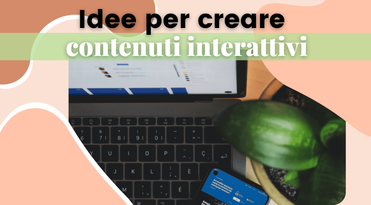Idee per contenuti interattivi