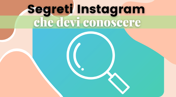 10 segreti Instagram da conoscere