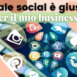 Come scegliere il giusto social network