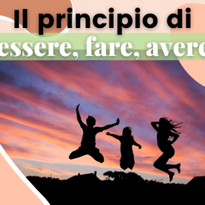 Il concetto di essere, fare e avere