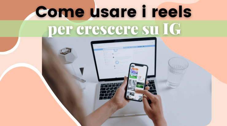 Come crescere con i reels su Instagram