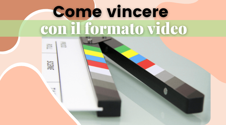Come vincere con il formato video