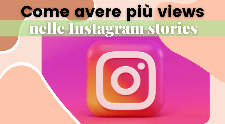 Come ottenere più views nelle storie su Instagram
