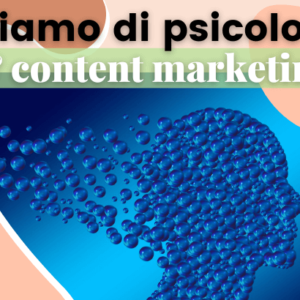 Come applicare la psicologia alla strategia di contenuto