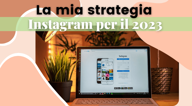 Come creare una strategia Instagram 2023 vincente